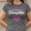 Favorite Gift Ideas For Daughter T-Shirt