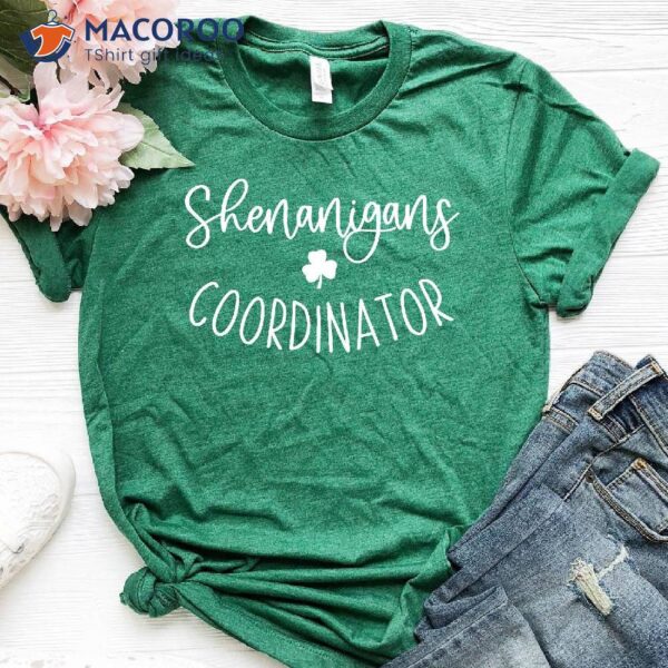 Happy Saint Patrick’s Day Gifts Shenanigans Coordinator Shirt