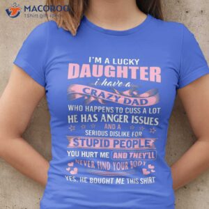 I Am A Lucky  Best Gift For Daughter I Have Crazy Dad T-Shirt