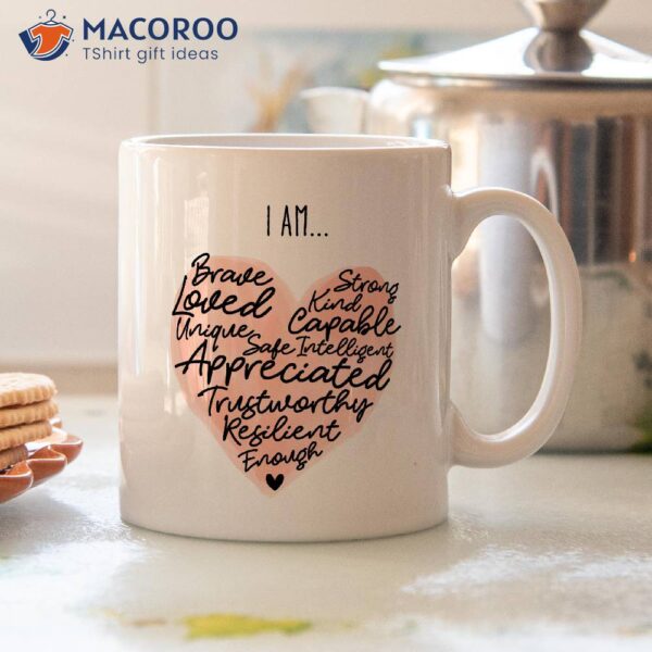 I Am…Motivational Inspirational Gift I Love You Coffee Mug