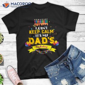 I Can’t Keep Calm It’s My Dad T-Shirt, Birthday Gift For First Time Dad