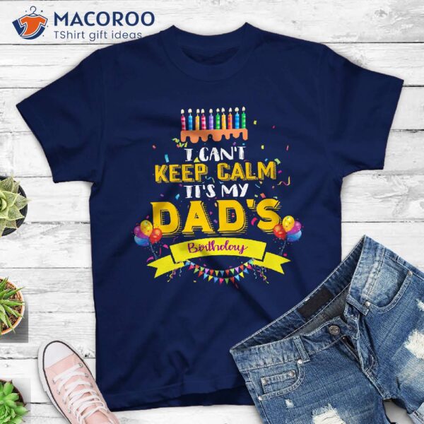 I Can’t Keep Calm It’s My Dad T-Shirt, Birthday Gift For First Time Dad