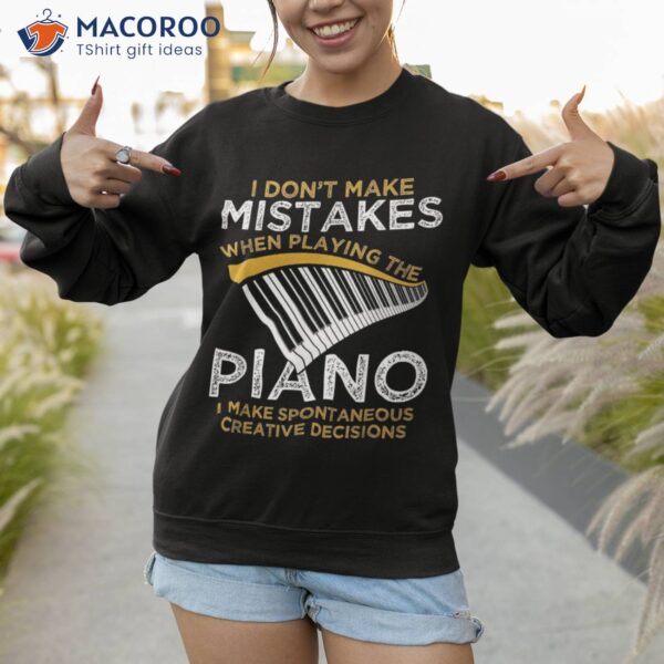 I Don’t Make When Play The Piano Shirt