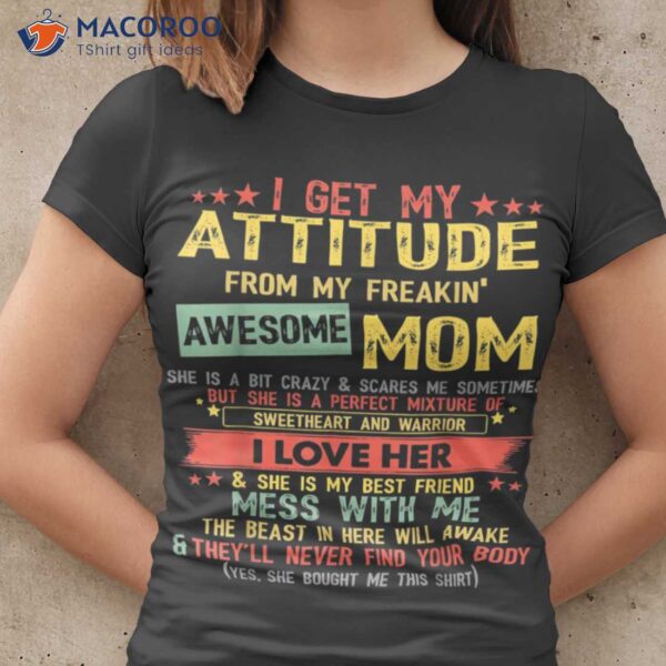 I Get My Attitude From My Freaking Awesome Mom Gift For Daughter T-Shirt