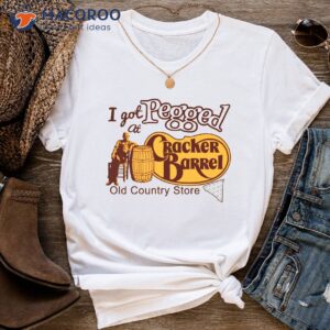 i got pegged at cracker barrel old country store t shirt 0