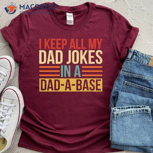 I Keep All My Dad Jokes In A Dad A Base Shirt, Father To Be Gifts