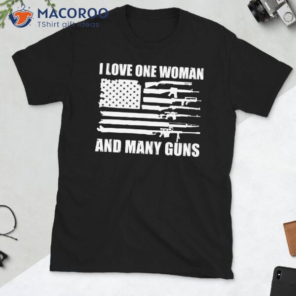 I Love One Woman And Many Guns T-Shirt, Gift Ideas For My Dad