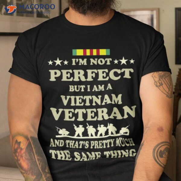 I’m Not Perfect But I Am A Vietnam Veteran Day Gifts For Dad T-Shirt