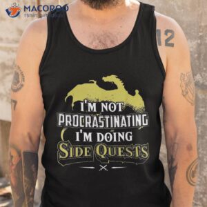 i m not procrastinating i m doing side quests shirt tank top