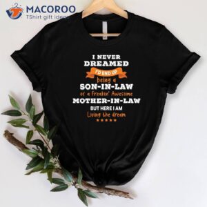 I Never Dreamed I’d End Up Being A Son In Law Shirt
