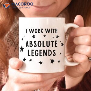 I Work With Absolute Legends Coffee Mug