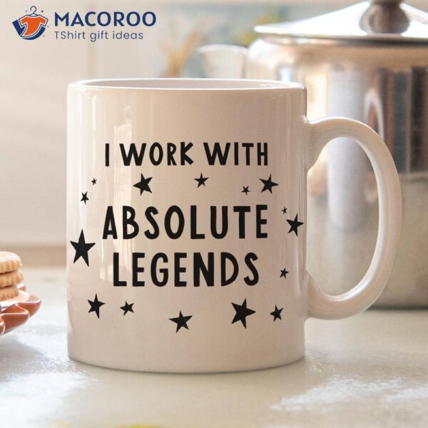 I Work With Absolute Legends Coffee Mug