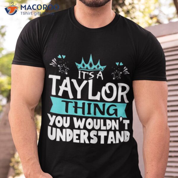 It’s A Taylor Thing You Wouldn’t Understand Green T-Shirt