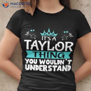 It’s A Taylor Thing You Wouldn’t Understand Green T-Shirt