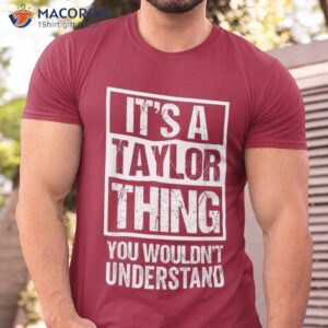 It’s A Taylor Thing You Wouldn’t Understand T-Shirt