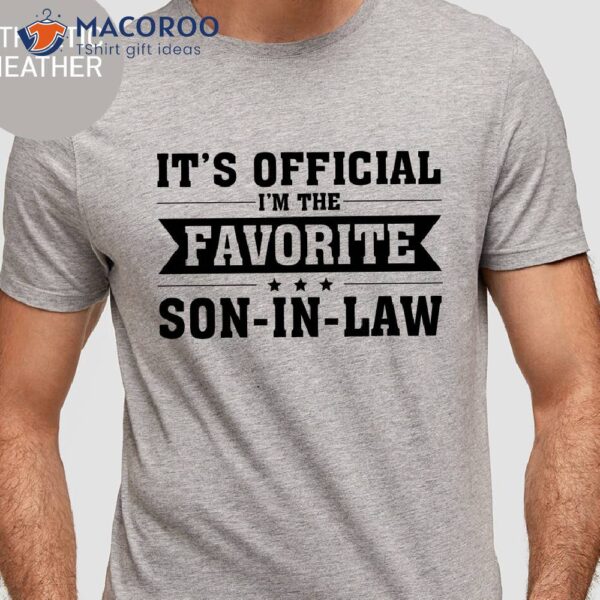 It’s Official Favorite Son In Law Shirt, Perfect Gift For My Mother In Law