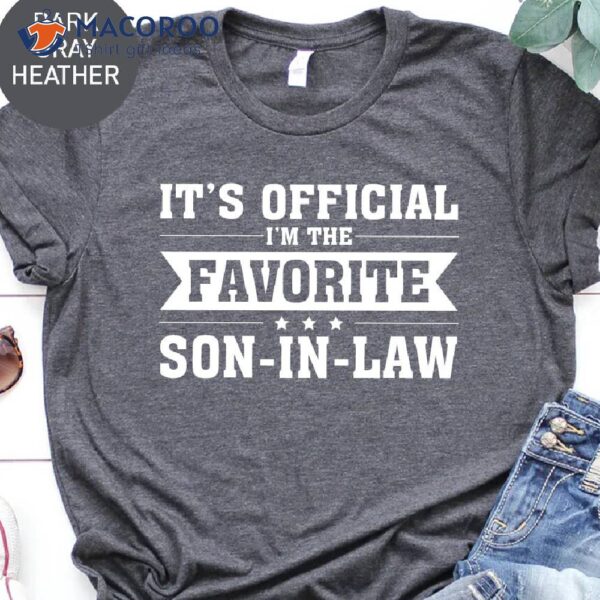 It’s Official Favorite Son In Law Shirt, Perfect Gift For My Mother In Law