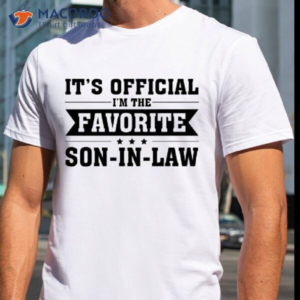 It’s Official Favorite Son In Law Shirt, Perfect Gift For My Mother In Law