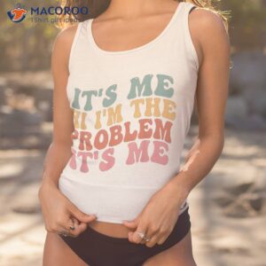 its me hi i m the problem its me groovy retro tank top tank top 1