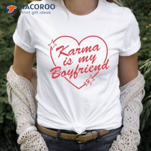 Karma Is My Boyfriend T-Shirt
