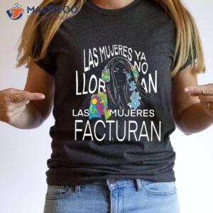 las mujeres ya no lloran t shirt 2