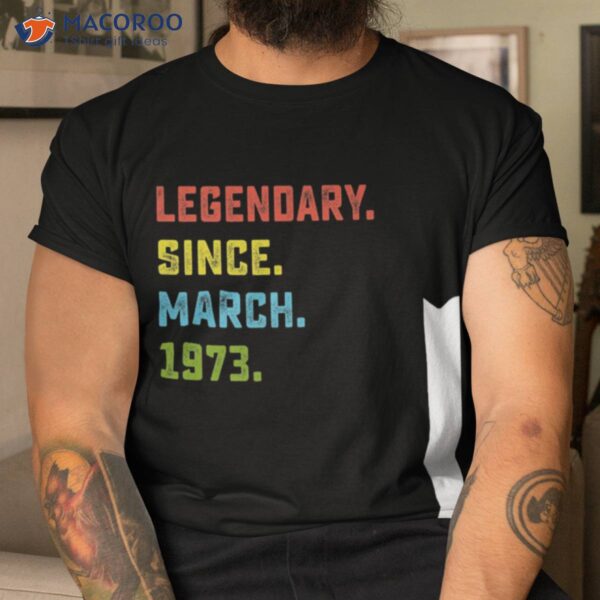 Legendary Since March 1973 50th Birthday Gifts For Dad T-Shirt