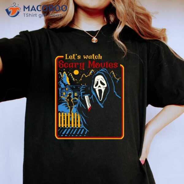 Let’s Watch Scary Movies T-Shirt