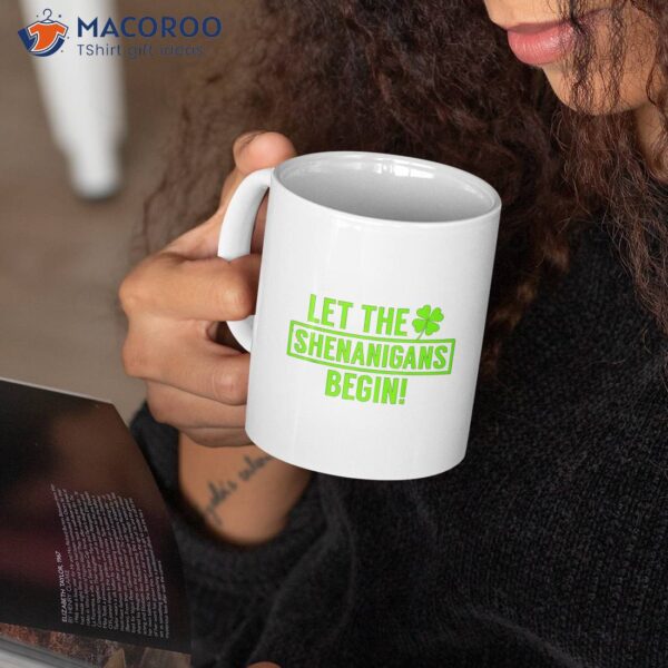 Let The Shenanigans Begin Coffee Mug, Saint Patty’s Day Gifts