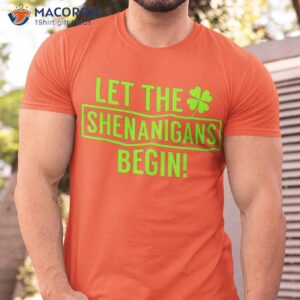 Let The Shenanigans Begin T-Shirt, Saint Patricks Day Gifts