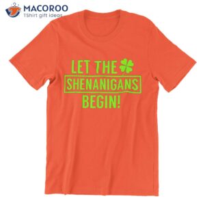 let the shenanigans begin t shirt saint patricks day gifts t shirt