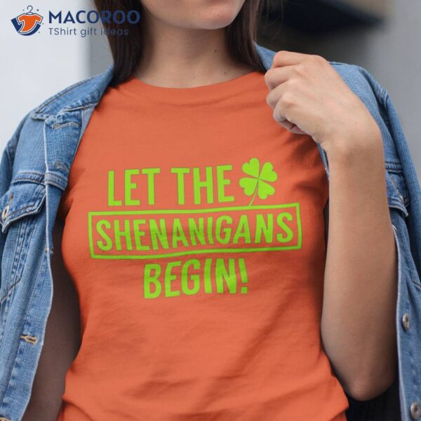 Let The Shenanigans Begin T-Shirt, Saint Patricks Day Gifts