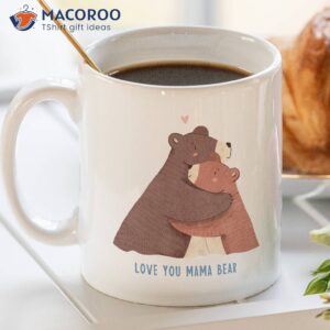 love you mama bear coffee mug 3