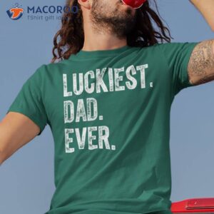 Luckiest Dad Ever St Patrick’s Day Gifts For Men T-Shirt