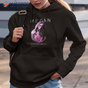 m3gan do you wanna hangout shirt hoodie 3