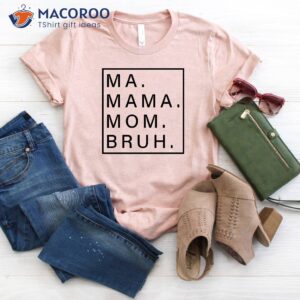 ma mama mom bruh shirt step mom gift 3