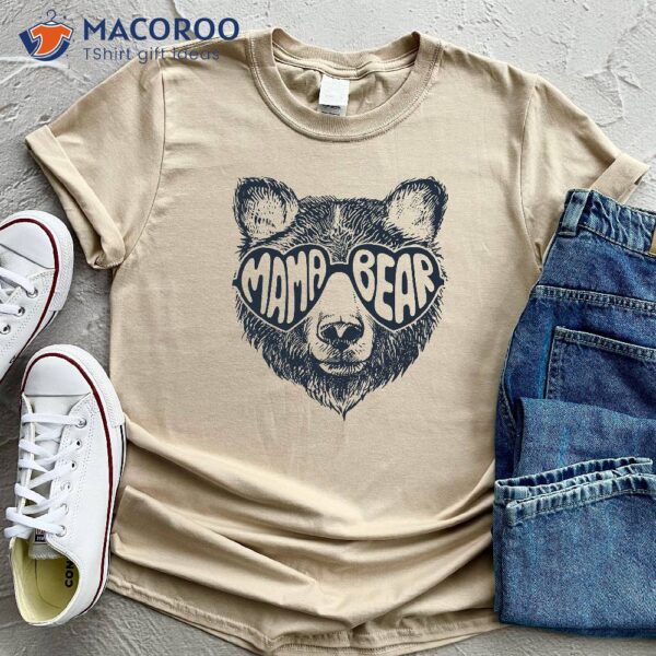 Mama Bear  Mom T-Shirt, Good First Mothers Day Gifts