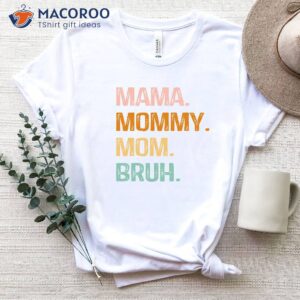 mama mommy mom bruh t shirt 0