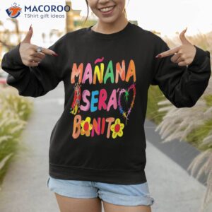 manana sera bonito t shirt sweatshirt