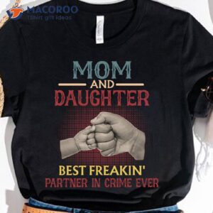 Mom And Daughter Best Freakin’ Partner T-Shirt , Gift Ideas For Daughter