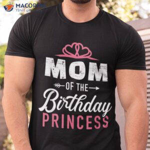 Mom Of The Birthday Princess T-Shirt, Funny Birthday Gifts For Mom