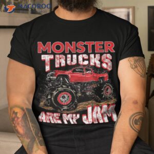 Monster Truck Are My Jam For Monster Truck Lovers Shirt