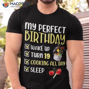 my perfect birthday wake up turn 19th singing all day sleep t shirt men