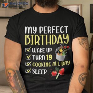 My Perfect Birthday Wake Up Turn 19th Singing All Day Sleep T-Shirt
