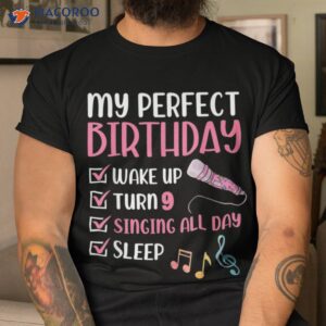My Perfect Birthday Wake Up Turn 9 Singing All Day Sleep T-Shirt