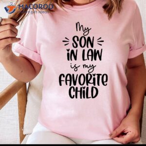 my son in law favorite child shirt best gift for my mother in law 2