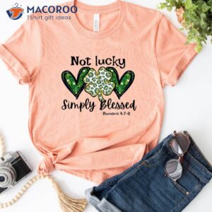 not lucky just blessed st patricks birthday gifts t shirt 2