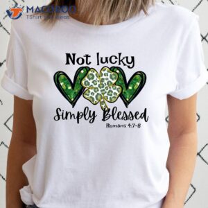 not lucky just blessed st patricks birthday gifts t shirt 3