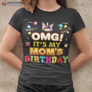 Omg It’s My Mom Funny Birthday Gifts For Mom T-Shirt