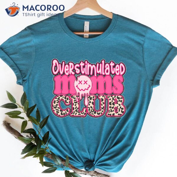 Overstimulated Moms Club Shirt, Gift Ideas For My Mom