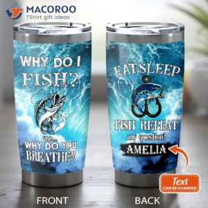 Personalized Fishing Why I Do Fish Lover Gift Cups Insulated Stainless Steel With Tumbler
